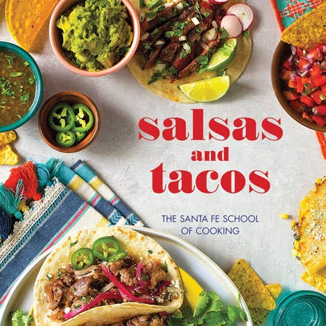 Gibbs Smith - Salsas and Tacos: The Santa Fe School of Cooking - Cookbook